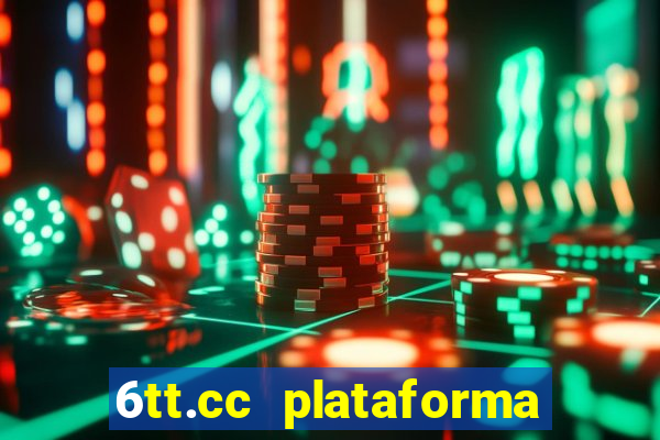 6tt.cc plataforma de jogos