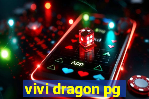 vivi dragon pg