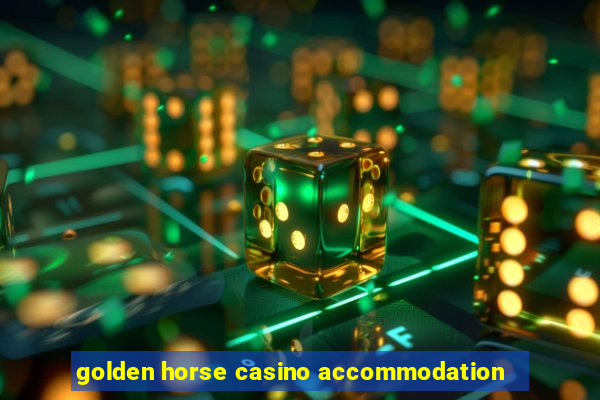 golden horse casino accommodation