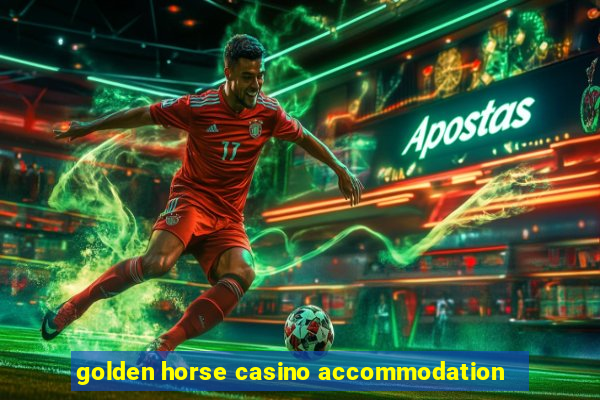 golden horse casino accommodation