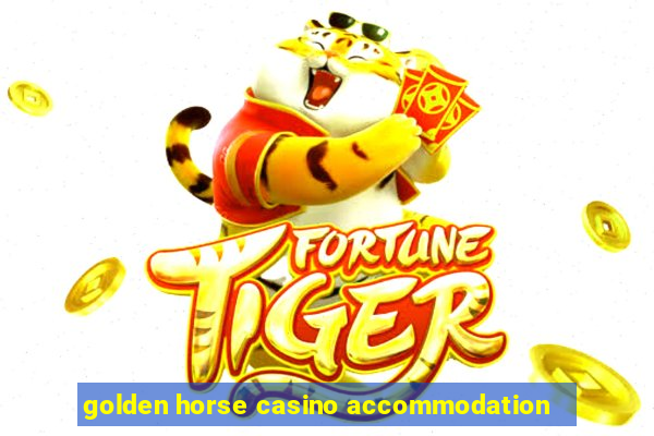 golden horse casino accommodation