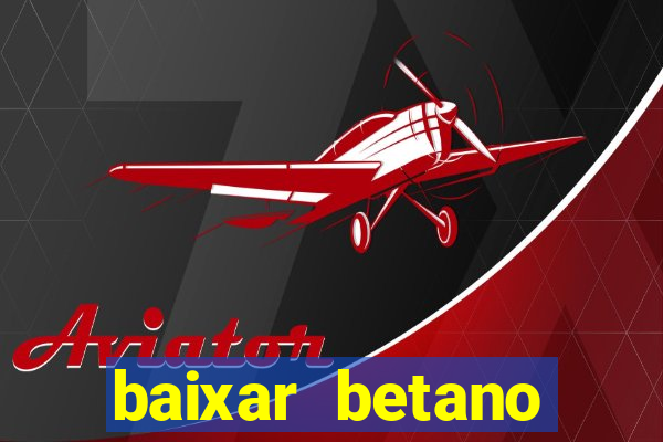 baixar betano apostas online