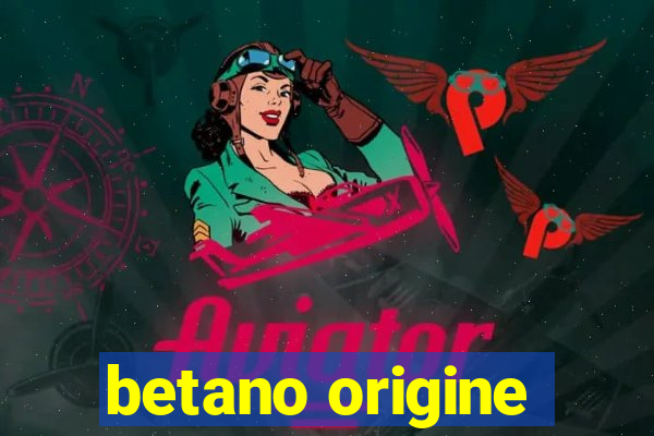 betano origine