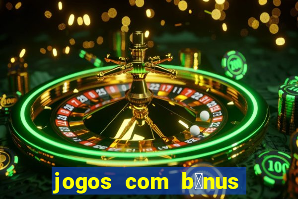 jogos com b么nus de boas-vindas