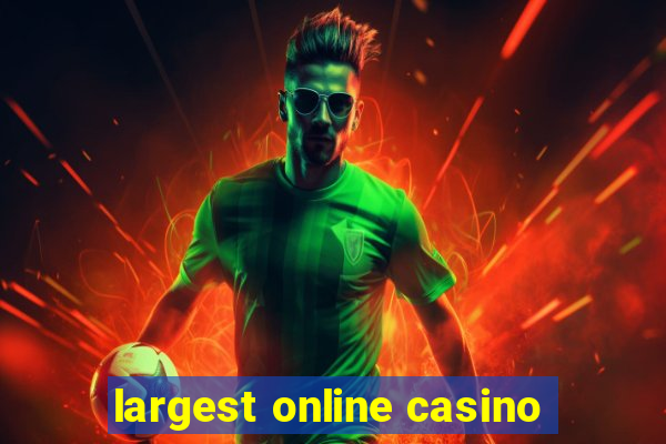 largest online casino