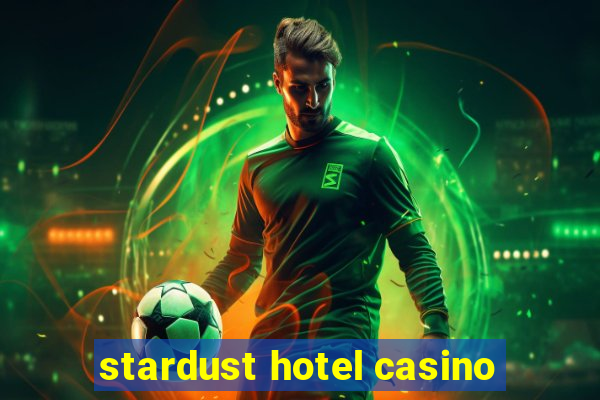 stardust hotel casino