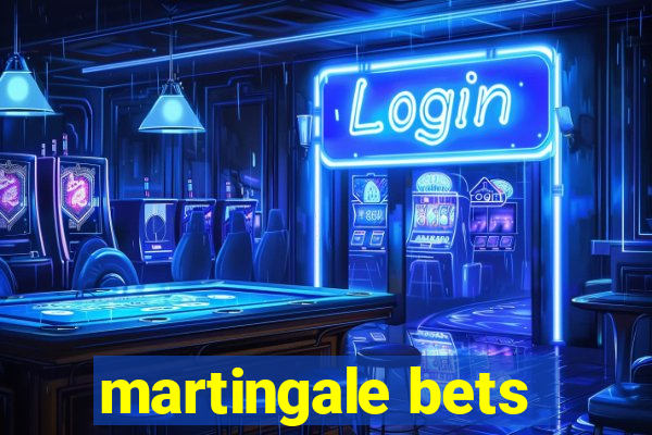 martingale bets