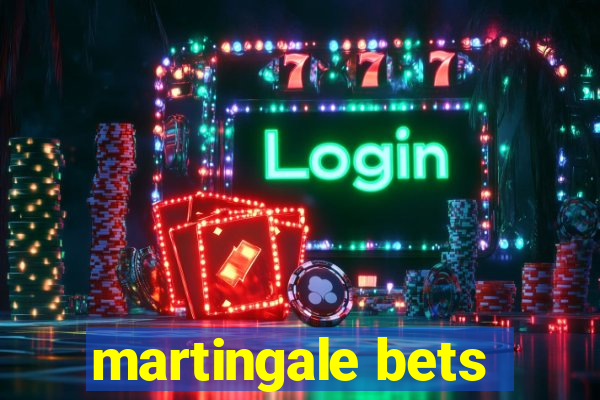 martingale bets