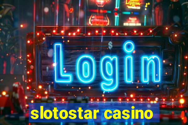 slotostar casino