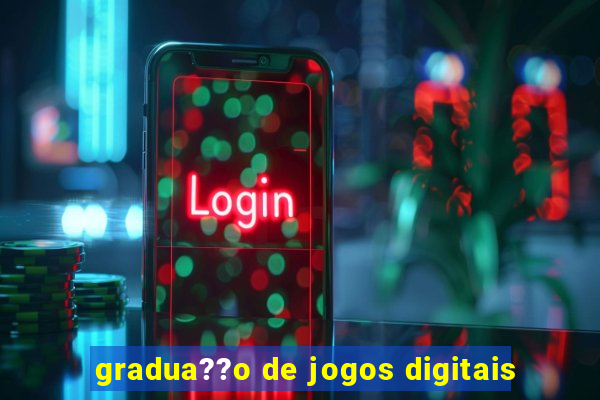 gradua??o de jogos digitais