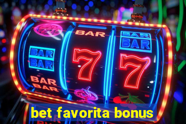 bet favorita bonus