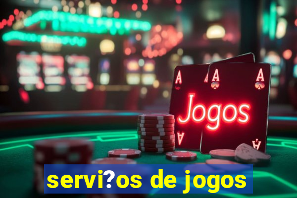 servi?os de jogos