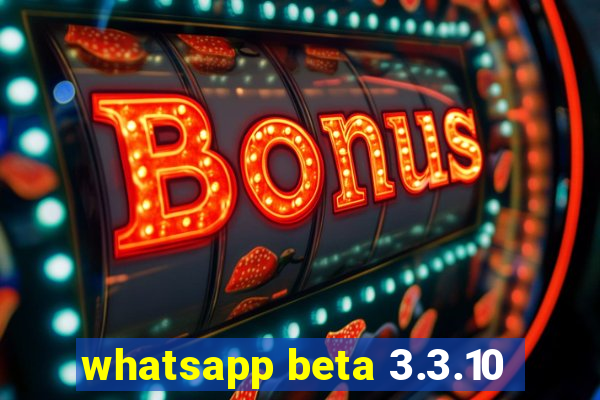 whatsapp beta 3.3.10