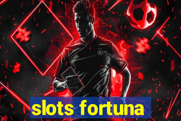 slots fortuna