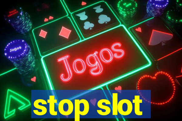 stop slot