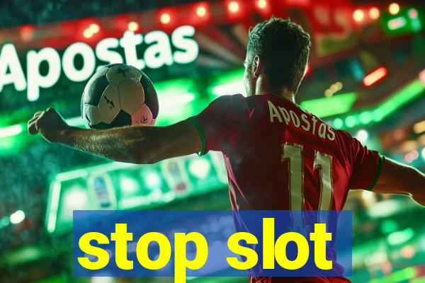 stop slot