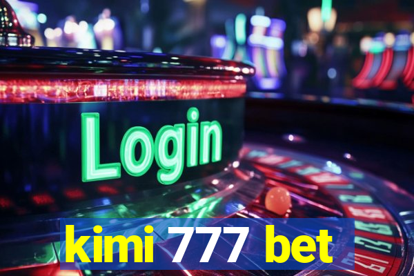 kimi 777 bet