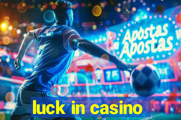 luck in casino