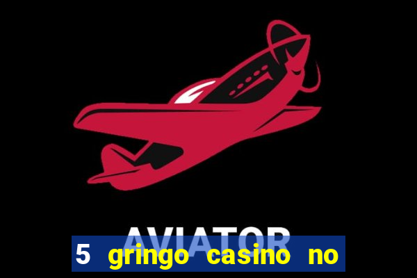 5 gringo casino no deposit bonus