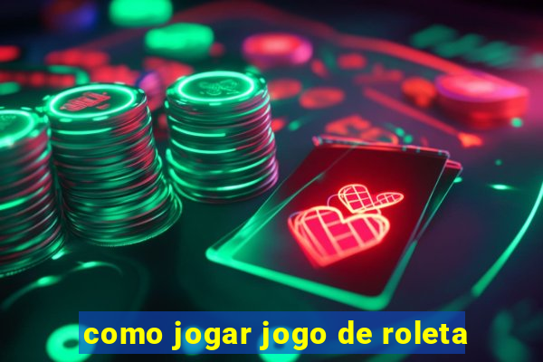 como jogar jogo de roleta