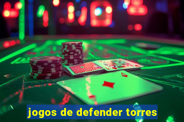 jogos de defender torres