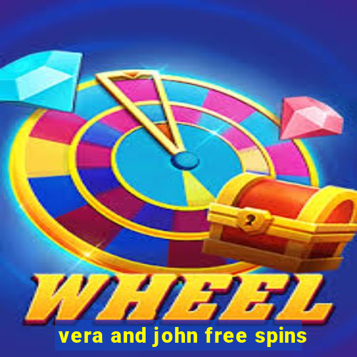 vera and john free spins