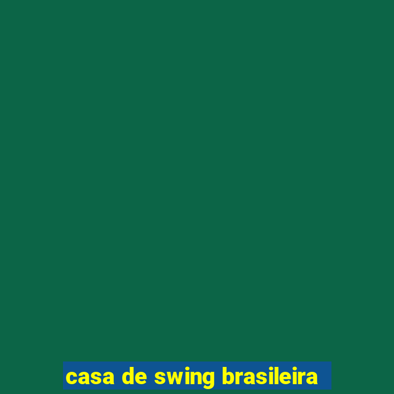 casa de swing brasileira