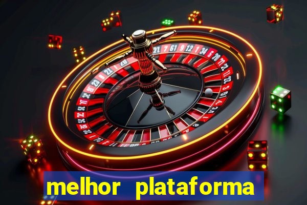 melhor plataforma de casino