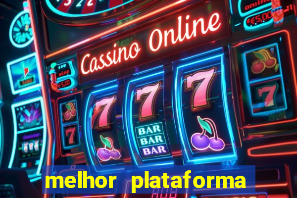 melhor plataforma de casino