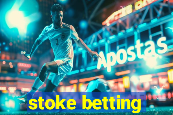 stoke betting