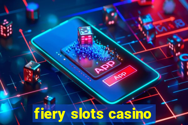 fiery slots casino