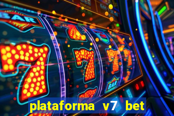 plataforma v7 bet paga mesmo