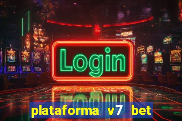 plataforma v7 bet paga mesmo