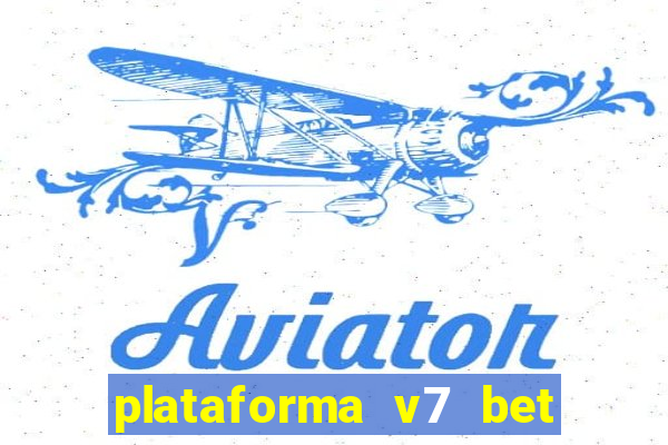 plataforma v7 bet paga mesmo