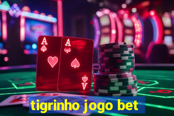 tigrinho jogo bet