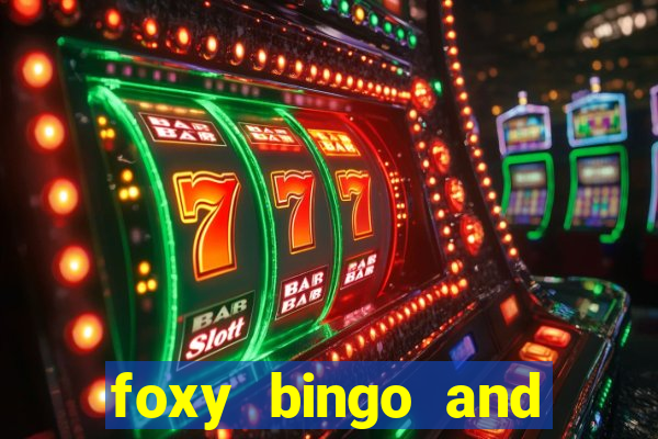 foxy bingo and online casino