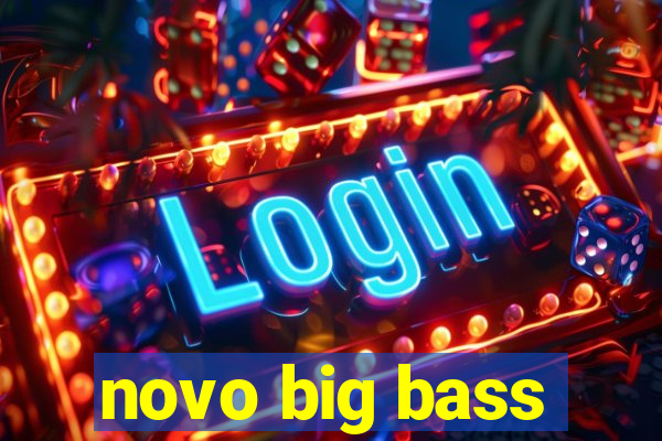 novo big bass