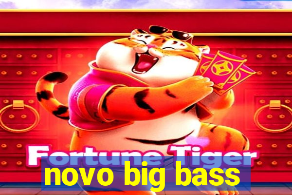 novo big bass