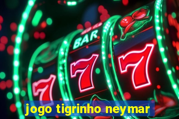 jogo tigrinho neymar