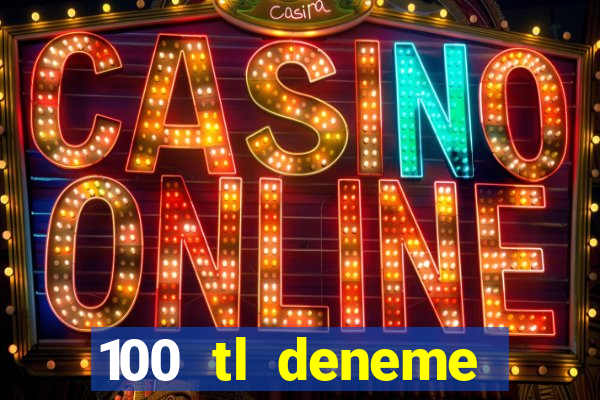 100 tl deneme bonusu veren casino siteleri