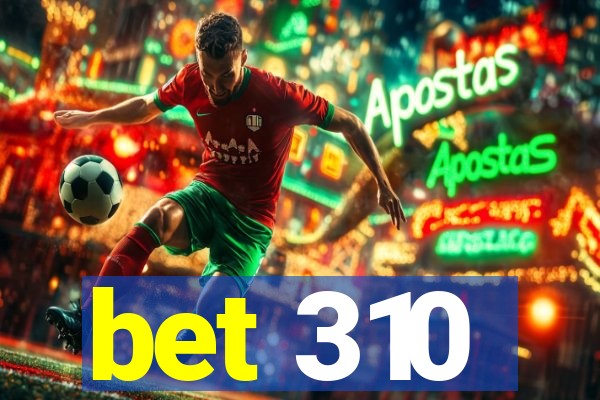 bet 310