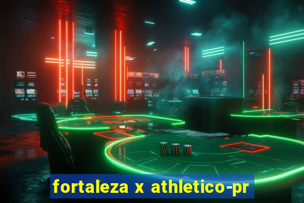 fortaleza x athletico-pr