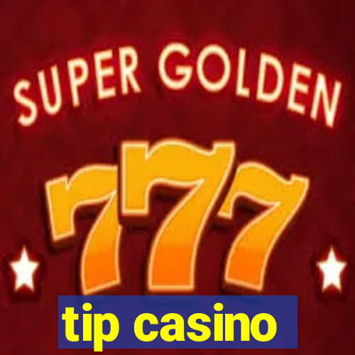 tip casino