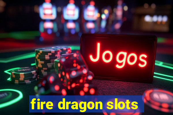 fire dragon slots