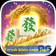 crash blaze como jogar