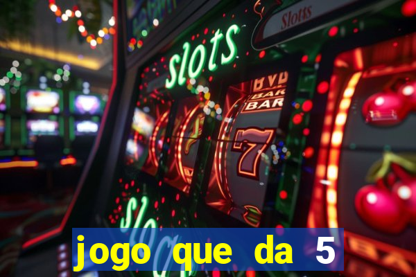 jogo que da 5 reais no cadastro