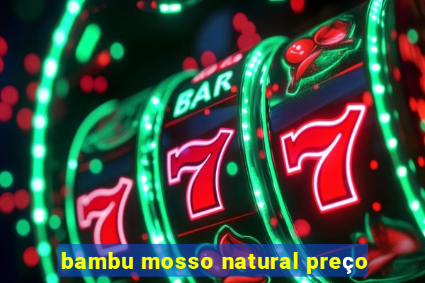 bambu mosso natural preço