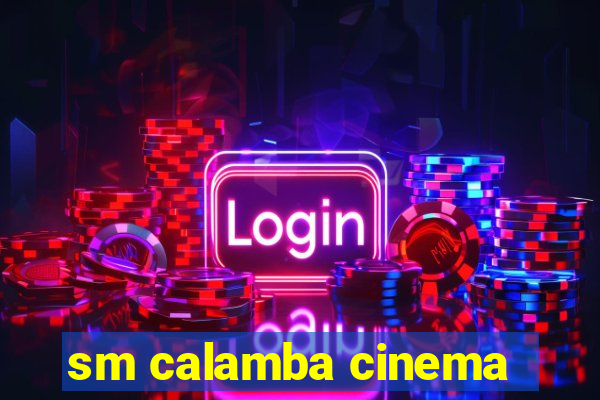 sm calamba cinema