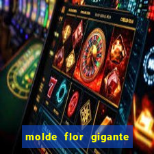 molde flor gigante de organza