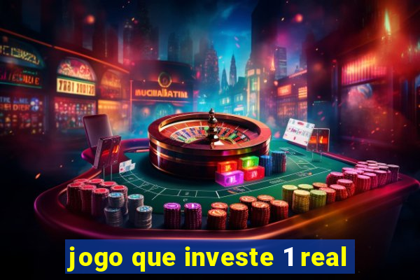 jogo que investe 1 real